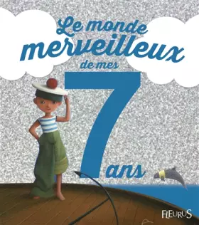 Couverture du produit · Le monde merveilleux de mes 7 ans : Pour les garçons !