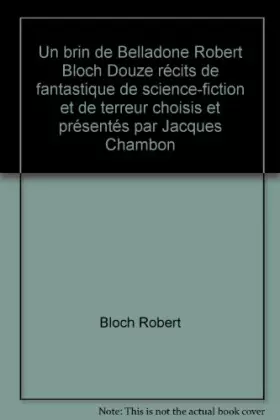 Couverture du produit · Un brin de Belladone Robert Bloch Douze récits de fantastique de science-fiction et de terreur choisis et présentés par Jacques