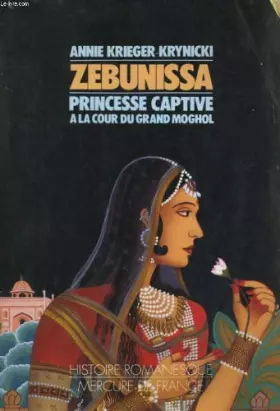 Couverture du produit · Zebunissa, princesse captive à la cour du Grand Moghol