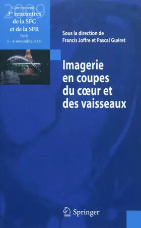 Couverture du produit · Imagerie en coupes du coeur et des vaisseaux : Compte rendu des 3e rencontres de la SFC et de la SFR : Paris, 5 et 6 novembre 2