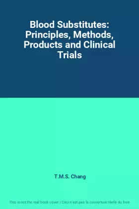Couverture du produit · Blood Substitutes: Principles, Methods, Products and Clinical Trials
