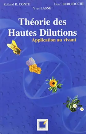 Couverture du produit · Théorie des hautes dilutions. Application au vivant