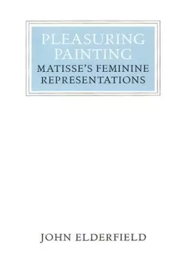 Couverture du produit · Pleasuring Painting: Matisse's Feminine Representations (Twenty-Seventh of the Walter Neurath Memorial Lectures)