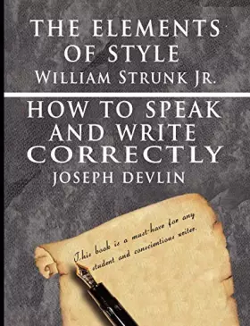 Couverture du produit · The Elements of Style by William Strunk Jr. & How To Speak And Write Correctly by Joseph Devlin - Special Edition