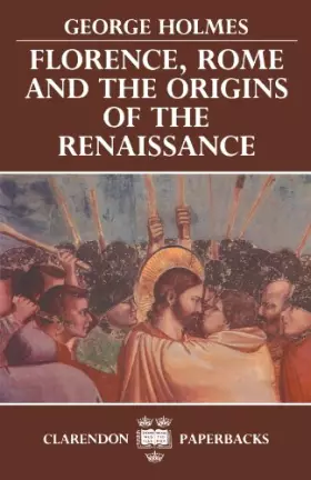 Couverture du produit · Florence, Rome, and the Origins of the Renaissance (Clarendon Paperbacks)
