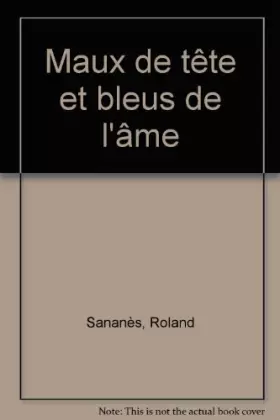 Couverture du produit · Maux de tête... et bleus de l'âme. L'homéopathie face aux maladies de civilisation.