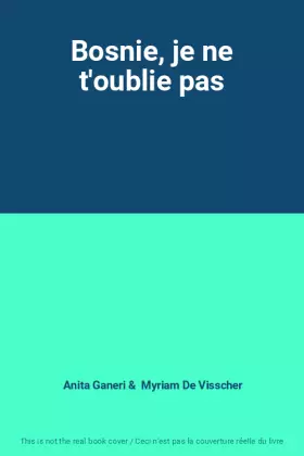Couverture du produit · Bosnie, je ne t'oublie pas
