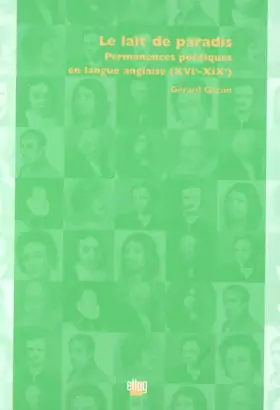 Couverture du produit · Le lait de paradis : Permanences poétique en langue anglaise (XVI-XIX eme)