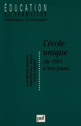 Couverture du produit · L'ECOLE UNIQUE. De 1915 à nos jours