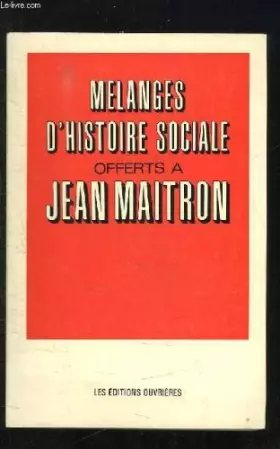 Couverture du produit · Mélanges d'histoire sociale offertes à Jean Maitron