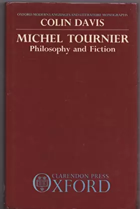 Couverture du produit · Michel Tournier: Philosophy and Fiction (Oxford Modern Languages and Literature Monographs)