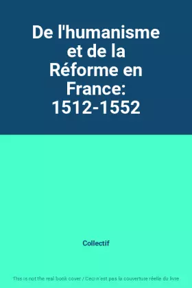 Couverture du produit · De l'humanisme et de la Réforme en France: 1512-1552