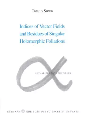 Couverture du produit · Indices of vector fields and residues of singular holomorphic foliations