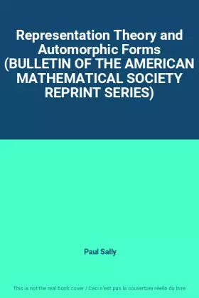 Couverture du produit · Representation Theory and Automorphic Forms (BULLETIN OF THE AMERICAN MATHEMATICAL SOCIETY REPRINT SERIES)