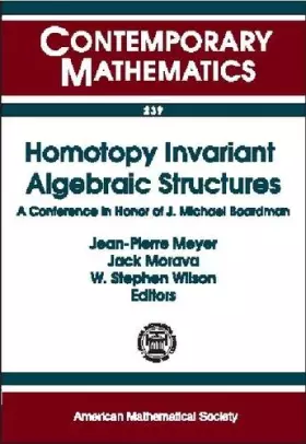 Couverture du produit · Homotopy Invariant Algebraic Structures: A Conference in Honor of Mike Boardman : Ams Special Session on Homotopy Theory, Janua