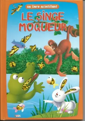 Couverture du produit · UN LIVRE SCINTILLANT : LE SINGE MOQUEUR