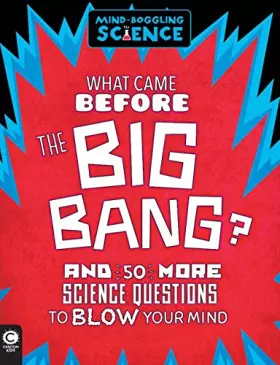 Couverture du produit · What Came Before the Big Bang?: And 50 More Science Questions to Blow Your Mind