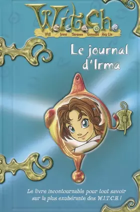 Couverture du produit · Witch : Le journal d'Irma : Aventures & Secrets d'une W.I.T.C.H.