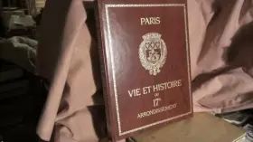 Couverture du produit · Vie et histoire du dix septième XVII e arrondissement