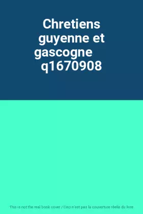 Couverture du produit · Chretiens guyenne et gascogne      q1670908