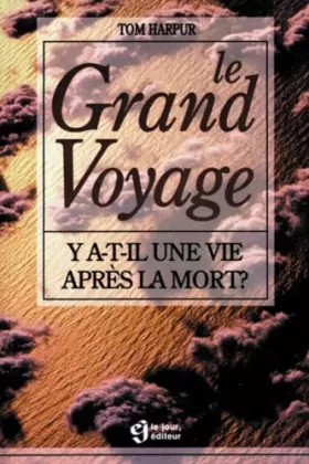 Couverture du produit · Le grand voyage, y a-t-il une ve après la mort ?