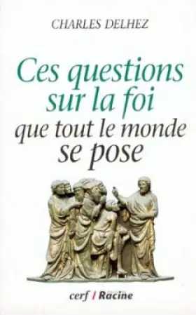 Couverture du produit · Ces questions sur la foi que tout le monde se pose