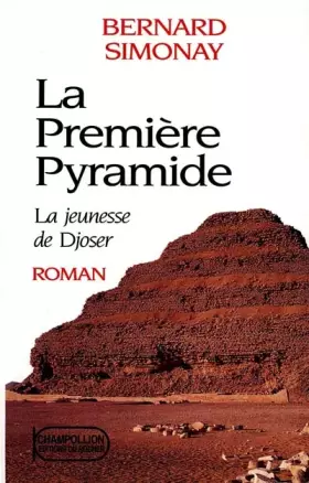 Couverture du produit · La première pyramide, N°  1 : La jeunesse de Djoser