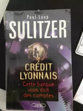 Couverture du produit · Crédit lyonnais : Cette banque vous doit des comptes