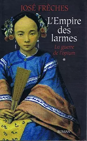 Couverture du produit · L'Empire des larmes Tome 1: La guerre de l'opium