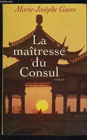 Couverture du produit · La maîtresse du Consul. Roman.