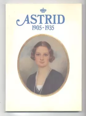 Couverture du produit · Astrid 1905-1935.