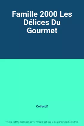 Couverture du produit · Famille 2000 Les Délices Du Gourmet