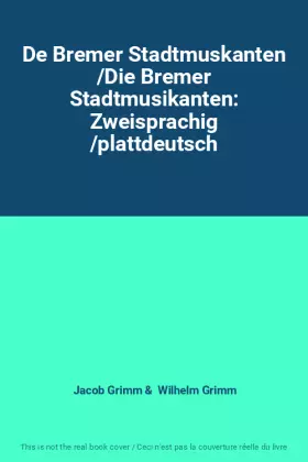 Couverture du produit · De Bremer Stadtmuskanten /Die Bremer Stadtmusikanten: Zweisprachig /plattdeutsch