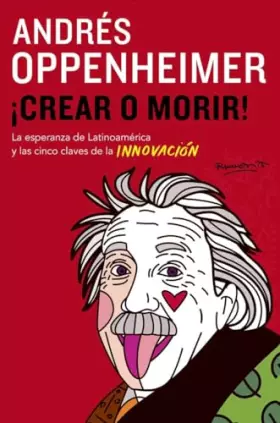 Couverture du produit · Crear o morir!: La Esperanza De Latinoamerica Y Las Cinco Claves De La Innovaction (Spanish Edition)