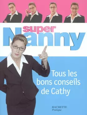 Couverture du produit · Super Nanny : Tous les bons conseils de Cathy