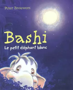 Couverture du produit · Bashi, le petit éléphant blanc