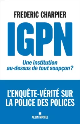Couverture du produit · IGPN: Une institution au-dessus de tout soupçon ?