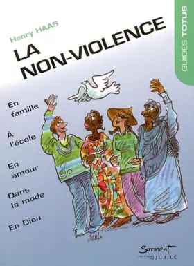 Couverture du produit · La non-violence : En famille - Dans la rue - A l'école - En amour - Dans la mode - Dans les médias - Et en Dieu