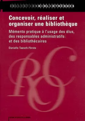 Couverture du produit · Concevoir, réaliser et organiser une bibliothèque : Mémento pratique à l'usage des élus, des responsables administratifs et des