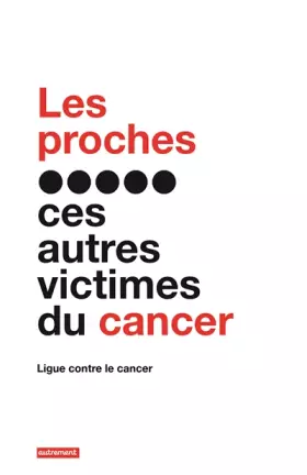 Couverture du produit · Les proches, ces autres victimes du cancer