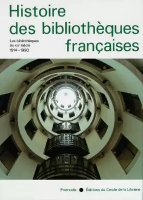 Couverture du produit · Histoire des Bibliothèques Françaises, Tome 4 : Les Bibliothèques au XXé Siècle - 1914-1990