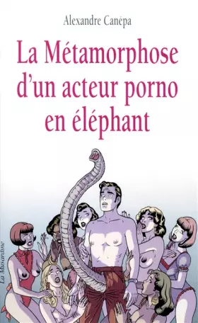 Couverture du produit · La métamorphose d'un acteur porno en éléphant