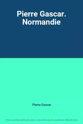 Couverture du produit · Pierre Gascar. Normandie