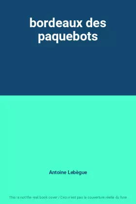 Couverture du produit · bordeaux des paquebots