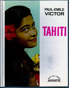 Couverture du produit · Paul-Émile Victor. Tahiti : Photographies... de Paul-Émile Victor