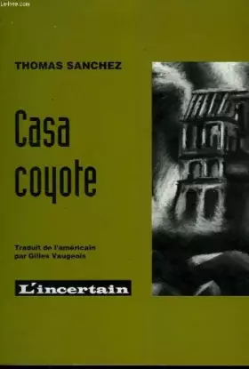 Couverture du produit · Casa coyote: Notes indigènes du pays du tremblement de terre et du feu