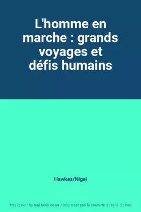 Couverture du produit · L'homme en marche : grands voyages et défis humains