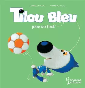 Couverture du produit · Tilou bleu joue au foot