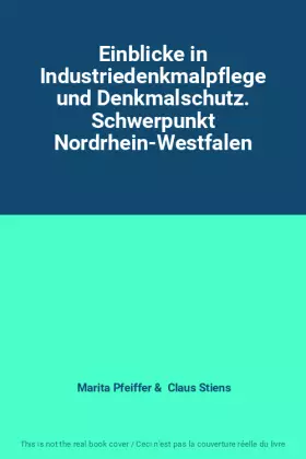 Couverture du produit · Einblicke in Industriedenkmalpflege und Denkmalschutz. Schwerpunkt Nordrhein-Westfalen