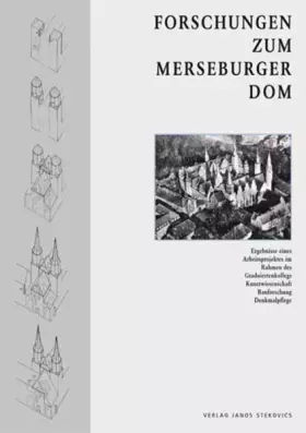 Couverture du produit · Forschungen zum Merseburger Dom: Ergebnisse eines Arbeitsprojektes im Rahmen des Graduiertenkollegs Kunstwissenschaft-Bauforsch